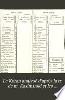 Le Koran analysé d'après la traduction de M. Kasimirski et les observations de plusieurs autres savants orientalistes