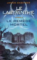 Le labyrinthe - Tome 03 : Le Remède mortel