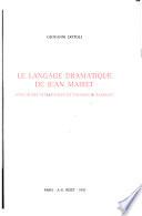 Le langage dramatique de Jean Mairet ; structures stylistiques et idéologie baroque