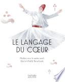 Le langage du coeur: méditer avec un maître Soufi