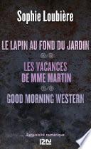 Le lapin au fond du jardin suivi de Les vacances de Mme Martin et Good Morning Western