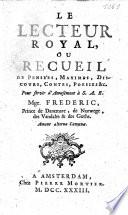 Le lecteur royal, ou: Recueil de pensées, maximes, discours, contes, poësies, etc., pour servir d'amusement à S.A.R. Fréderic, prince de Danemarc