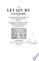 Le levain du calvinisme, ou, Commencement de l'hérésie de Genève