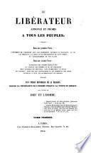 Le Libérateur annoncé et promis à tous les peuples ... Précédé d'un précis historique de la religion depuis la déchéance de l'homme jusqu'à la venue du Messie, par l'auteur de “Dieu et l'Homme.”