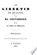 Le Libertin de qualité, ou, Ma conversion