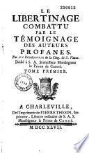Le libertinage combattu par le témoignage des auteurs profanes, par un bénédictin de la cong. de S. Vanne...