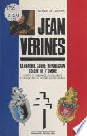 Le Lieutenant-colonel Jean Vérines : Gendarme, garde républicain, soldat de l'ombre
