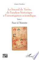 Le linceul de Turin, de l'analyse historique à l'investigation scientifique: Face à l'histoire