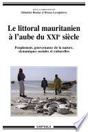 Le littoral mauritanien à l'aube du XXIe siècle. Peuplement, gouvernance de la nature, dynamiques sociales et culturelles