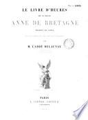 Le livre d'heures de la reine Anne de Bretagne traduit du latin et accompagné de notices inédites par M. l'Abbé Delaunay