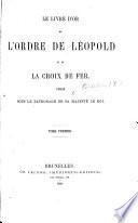 Le livre d'or de l'ordre de Leopold et de la croix de fer