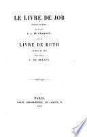 Le livre de Job traduit en vers par le comte F. L. de Gramont suivi du livre de Ruth traduit en vers par le marquis A. de Belloy