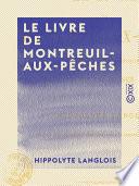 Le Livre de Montreuil-aux-Pêches - Théorie et pratique de la culture de ses arbres