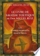 Le livre de sagesse toltèque - Les enseignements essentiels