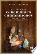 Le livre des cérémonies chamaniques - Inviter le sacré dans la vie quotidienne