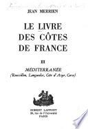 Le livre des côtes de France: Méditerranée (Roussillon, Languedoc, Côte d'Azur, Corse)