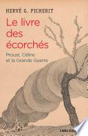 Le Livre des écorchés. Proust, Céline et la grande guerre