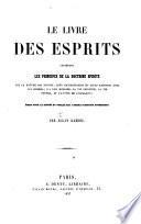 Le livre des esprits, contenant les principes de la doctrine spirite sur la nature des esprits, leurs manifestations et leurs rapports avec les hommes