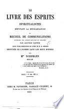 Le Livre des esprits spiritualistes réfutant la réincarnation, ou recueil de communications obtenues par divers médiums et publiées par A. Barthe, suivi d'une réfutation du livre de M. H. Renaud, Destinée de l'homme dans les deux mondes par Mme. Nordmann, médium