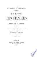 Le Livre des Fiancées et Lettres sur la Peinture, illustré de ... gravures ... par Gervais, etc