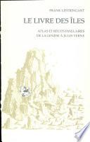 Le Livre des îles : Atlas et récits insulaires de la Genèse à Jules Verne