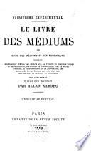 Le livre des médiums, ou: Guide des médiums et des évocateurs, contenant l'enseignement spécial des esprits...