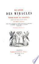 Le livre des miracles de Notre Dame de Chartres, ecrit en vers au 13. siecle Publie pour la premiere fois, avec une preface, un glossaire et des notes par M. G. Duplessis