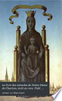 Le livre des miracles de Notre-Dame de Chartres, écrit en vers. Publ. par G. Duplessis