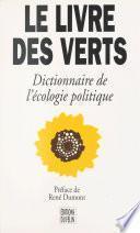 Le livre des Verts : dictionnaire de l'écologie politique