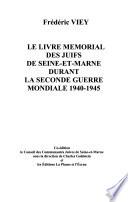 Le livre mémorial des juifs de Seine-et-Marne durant la Seconde guerre mondiale, 1940-1945