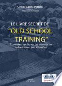 Le livre secret de l'entraînement old school