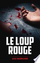 Le loup rouge - Une enquête d'Annika Bengtzon