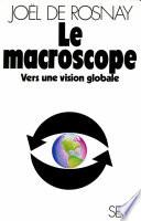 Le Macroscope. Vers une vision globale