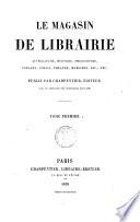 Le magasin de librairie littérature, histoire, philosophie, voyages, poésie, théatre, mémoires