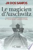 Le magicien d'Auschwitz - Comment celui que l'on surnommait le Grand Nivelli a survécu à l'enfer