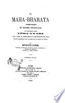 Le maha-bharata poème épique de Krishna-Dwaipayana plus communément appelé Véda-Vyasa, c'est-a-dire le compilateur et l'ordonnateur des Védas traduit complètament pour la première fois du sanscrit en francais par Hippolite Fauche