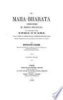 Le Maha-Bharata poème épique de Krishna-Dwaipayana, plus communément appelé Véda-Vyasa, c'est-a-dire le compilateur et l'ordonnateur des Védas, traduit [complètement] pour la première fois du sanscrit en français par Hippolyte Fauche
