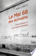Le mai 68 des écrivains. Crise politique et avant-gardes littéraire