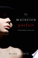 Le Maintien Parfait (Un thriller psychologique avec Jessie Hunt, tome 34)