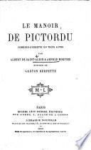 Le Manoir de Pictordu, comédie-opérette en trois actes [in prose and verse].