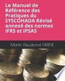 Le Manuel de Référence des Pratiques du SYSCOHADA Révisé Annexés des Normes IFRS et IPSAS