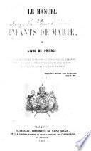 Le Manuel des Enfants de Marie; ou Livre de Prières, etc. [By - Van Hemel.]
