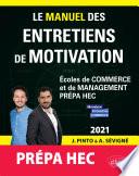Le Manuel des entretiens de motivation « Prépa HEC » - Concours aux écoles de commerce - Édition 2021