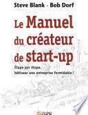 Le Manuel du créateur de start-up - Étape par étape, bâtissez une entreprise formidable !