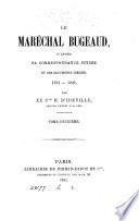 Le maréchal Bugeaud, d'aprés sa correspondance intime et des documents inéd., 1784-1849