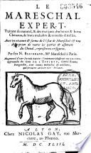 Le Mareschal expert, traictant du naturel et des marques des beaux et bons chevaux, de leurs maladies et remèdes d'icelles...par feu N. Beaugrand,... Augmenté d'une seconde partie contenant plusieurs receptes...du sieur de l'Espinay...pour toutes maladies et accidens qui peuvent arriver aux chevaux