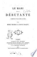 Le mari de la débutante comédie en quatre actes par Henry Meilhac & Ludovic Halévy