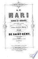 Le Mari sans le savoir. Opéra comique en un acte, Paroles de MM. Léon et Ludovic Halévy ... Partition chant et piano