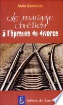 Le mariage chrétien à l'épreuve du divorce