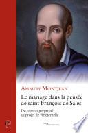 Le mariage dans la pensée de saint François de Sales - Du contrat perpétuel au projet de vie éternel